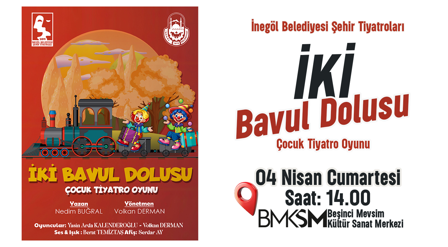 İnegöl Belediyesi Şehir Tiyatrosu İki Bavul Dolusu Çocuk Tiyatro Oyunu 5-12 Yaş Ücretsiz Biletli